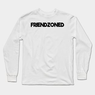 FRIENDZONED Long Sleeve T-Shirt